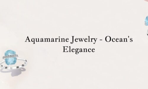 5 Facts You Need To Know About Aquamarine Jewelry