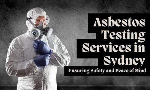 Asbestos Testing Services in Sydney: Ensuring Safety and Peace of Mind
