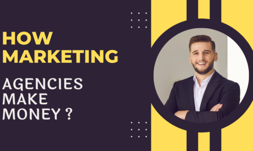 How Marketing Agencies Make Money : A Comprehensive Guide