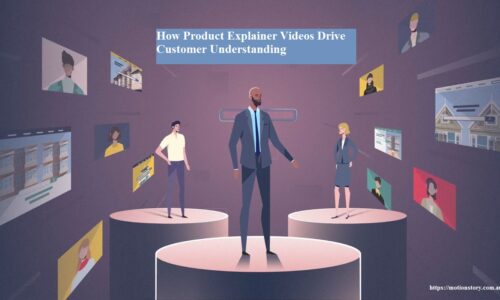 How Product Explainer Videos Drive Customer Understanding