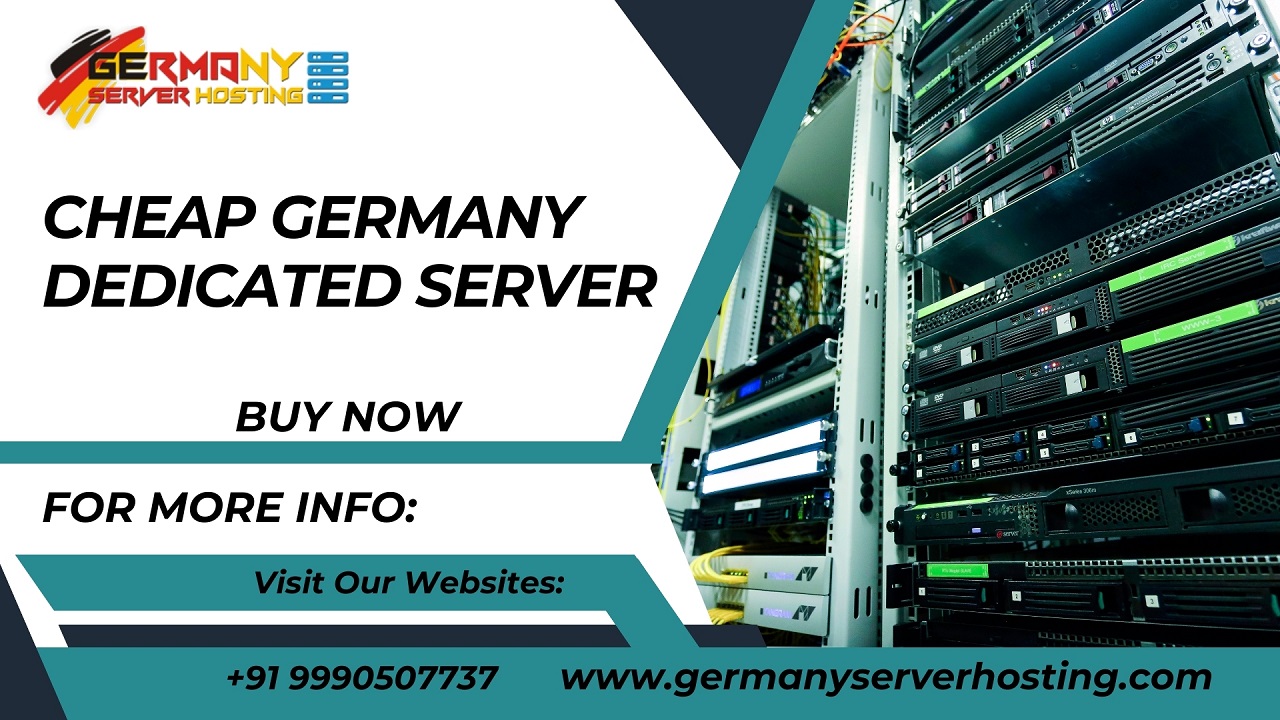 Maximizing Value and Performance: A Guide to Cheap Dedicated Server in Germany