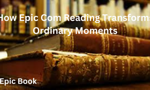 How Epic Com Reading Transforms Ordinary Moments